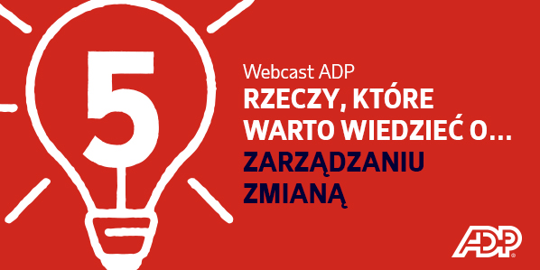 5 RZECZY, KTÓRE WARTO WIEDZIEĆ O… ZARZĄDZANIU ZMIANĄ